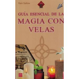 GUIA ESENCIAL DE LA MAGIA CON VELAS - SALLOW, RAIN