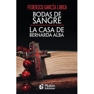 BODAS DE SANGRE - LA CASA DE BERNARDA ALBA - GARCIA LORCA, FEDERICO