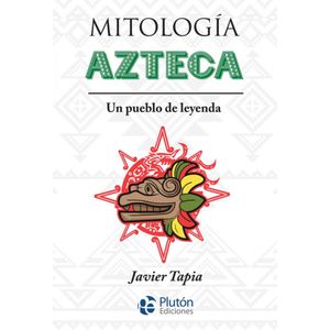 MITOLOGIA AZTECA - Tapia, Javier