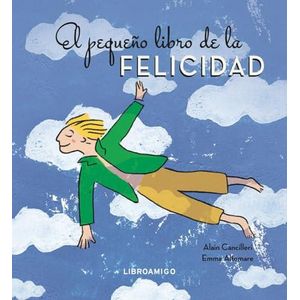 PEQUEÑO LIBRO DE LA FELICIDAD, EL - CANCILLERI, ALAIN