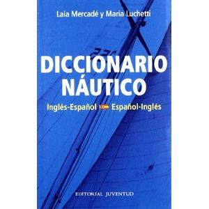 DICCIONARIO NAUTICO INGLES-ESPAÑOL ESPAÑOL-INGLES - MERCADE, LAIA