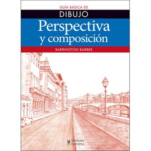 PERSPECTIVA Y COMPOSICION- GUIA BASICA DE DIBUJO - BARBER, BARRINGTON