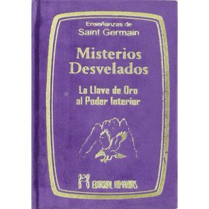 MISTERIOS DESVELADOS - LLAVE DE ORO AL PODER - SAINT GERMAIN, CONDE DE