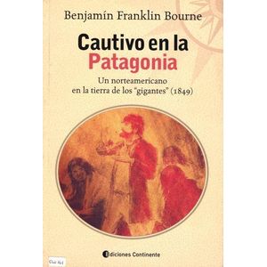 CAUTIVO EN LA PATAGONIA - FRANKLIN BOURNE, BENJAMIN