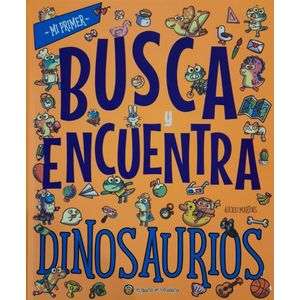 MI PRIMER BUSCA Y ENCUENTRA DINOSAURIOS - MARTINS, ALEXEI