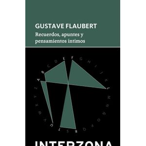 RECUERDOS, APUNTES Y PENSAMIENTOS INTIMOS- ZONA DE TESOROS (B) - FLAUBERT, GUSTAVE