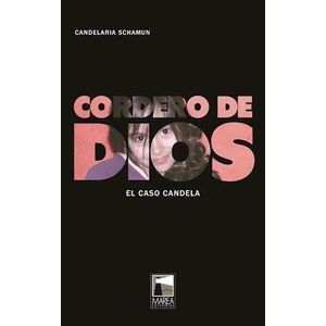 CORDERO DE DIOS- EL CASO CANDELA - SCHAMUN, CANDELARIA