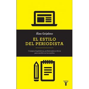 ESTILO DEL PERIODISTA, EL - Grijelmo, Alex