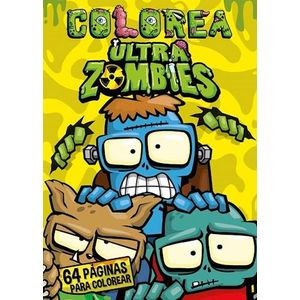ULTRA ZOMBIES A COLOREAR AMARILLO - Boggero, Carlos Alberto