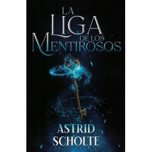 LIGA DE LOS MENTIROSOS, LA - Scholte, Astrid