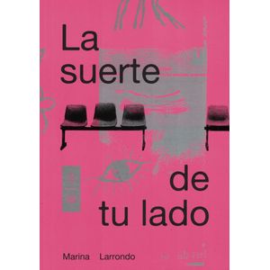 SUERTE DE TU LADO, LA - Larrondo, Marina