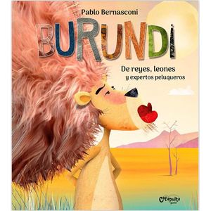 BURUNDI - DE REYES LEONES Y EXPERTOS PELUQUEROS - BERNASCONI, PABLO