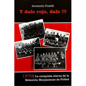 Y DALE ROJO DALE! - FUSELLI, ARMANDO