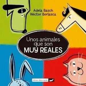 UNOS ANIMALES QUE SON MUY REALES - BASCH, ADELA