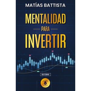 MENTALIDAD PARA INVERTIR - BATISTA, MATIAS