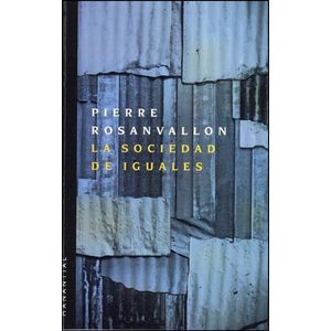 SOCIEDAD DE IGUALES, LA - ROSANVALLON, PIERRE