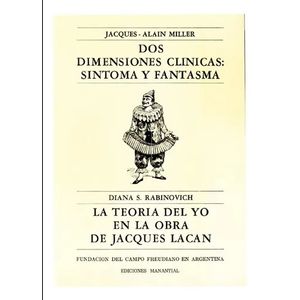 DOS DIMENSIONES CLINICAS: SINTOMA Y FANTASMA - MILLER, JACQUES ALAIN