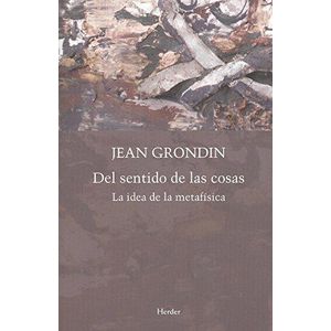 DEL SENTIDO DE LAS COSAS - GRONDIN, JEAN