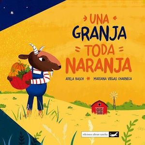 UNA GRANJA TODA NARANJA - BASCH, ADELA