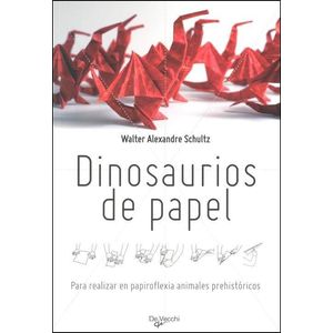 DINOSAURIOS DE PAPEL - SCHULTZ WALTER ALEXANDRE