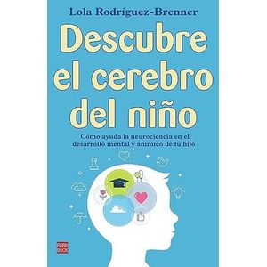 DESCUBRE EL CEREBRO DEL NIÑO - RODRIGUEZ-BRENNER, LOLA