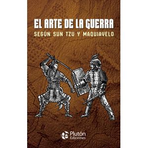 ARTE DE LA GUERRA SEGUN SUN TZU Y MAQUIAVELO, EL - SUN TZU