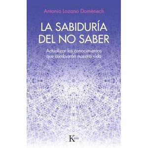 SABIDURIA DEL NO SABER, LA - LOZANO DOMENECH, ANTONIO