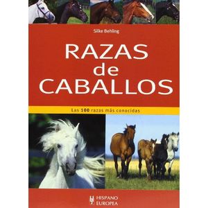 RAZAS DE CABALLO - LAS 100 RAZAS MAS CONOCIDAS - BEHLING, SILKE