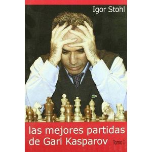 MEJORES PARTIDAS DE GARI KASPAROV T1, LAS - STOHL, IGOR