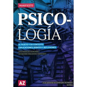 PSICOLOGIA MANIFIESTO EL SUJETO Y SU CONTEXTO EXPLICACIONES DEBATES Y REFLEXIONES - Equipo Editorial