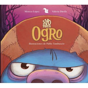 SI YO FUERA OGRO - Lopez, Monica
