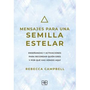 MENSAJES PARA UNA SEMILLA ESTELAR - Campbell, Rebecca