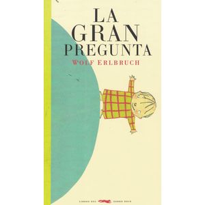 GRAN PREGUNTA, LA - Erlbruch, Wolf