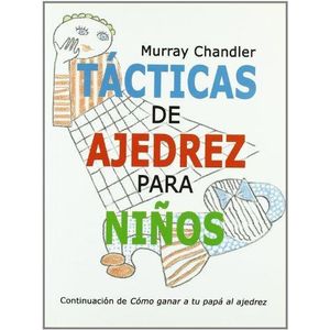 TACTICAS DE AJEDREZ PARA NIÑOS - CHANDLER, MURRAY