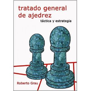 TRATADO GENERAL DE AJEDREZ - GRAU, ROBERTO G.