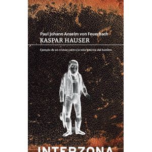 KASPAR HAUSER (TD) - VON FEUERBACH, PAUL JOHANN ALSELM