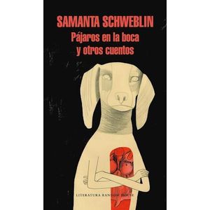 PAJAROS EN LA BOCA Y OTROS CUENTOS - SCHWEBLIN, SAMANTA