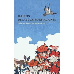 HAIKUS DE LAS CUATRO ESTACIONES - CARRERA, ARTURO