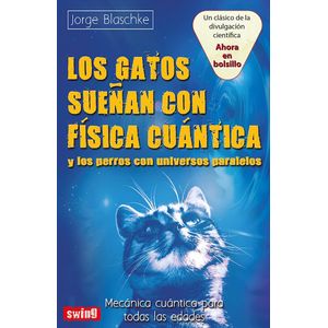 GATOS SUEÑAN CON FISICA CUANTICA, LOS - BLASCHKE JORGE
