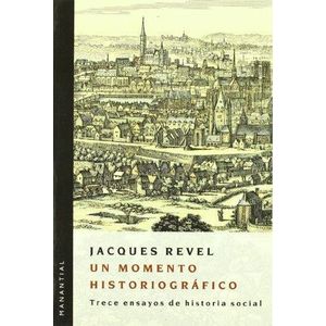 UN MOMENTO HISTORIOGRAFICO - REVEL, JACQUES