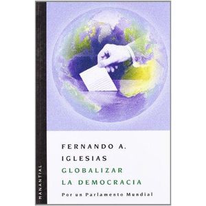 GLOBALIZAR LA DEMOCRACIA - IGLESIAS, FERNANDO
