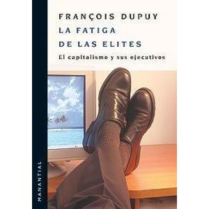 FATIGA DE LAS ELITES - DUPUY, FRANCOIS