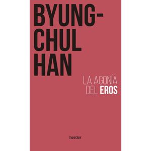 AGONIA DEL EROS, LA - HAN, BYUNG-CHUL