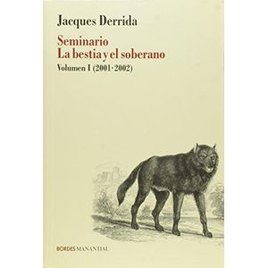 SEMINARIO LA BESTIA Y EL SOBERANO- VOLUMEN I (2001-2002) - Derrida, Jacques