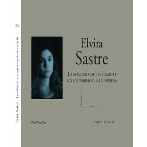 SOLEDAD DE UN CUERPO ACOSTUMBRADO A LA HERIDA (B/TD), LA - SASTRE, ELVIRA