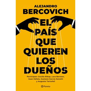 PAIS QUE QUIEREN LOS DUEÑOS, EL - Bercovich, Alejandro