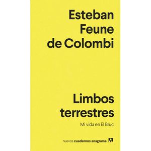 LIMBOS TERRESTRES: mi vida en El Bruc - Feune de Colombi, Esteban