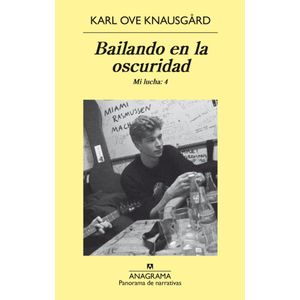 BAILANDO EN LA OSCURIDAD - MI LUCHA 4 - Knausgard, Karl Ove