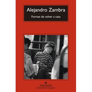 FORMAS DE VOLVER A CASA - Zambra, Alejandro
