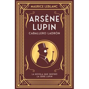 ARSENE LUPIN: CABALLERO LADRÓN - Leblanc, Maurice